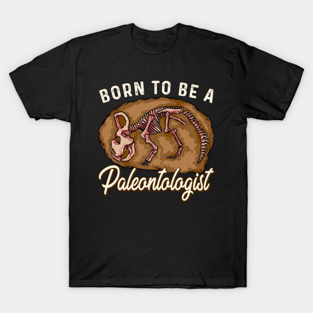 Born To Be A Paleontologist Future Dinosaur Hunter T-Shirt by theperfectpresents